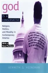 Book cover of God is a Conservative by Kenneth J. Heineman