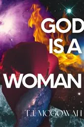 Book cover of God is a Woman by T.J. McGowan