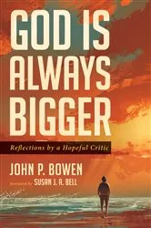 Book cover of God is Always Bigger by John P. Bowen