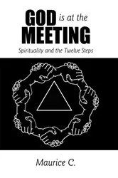 Book cover of God Is at the Meeting by Maurice C.
