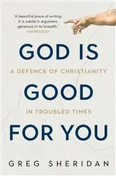 Book cover of God is Good for You by Greg Sheridan