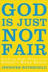 Book cover of God Is Just Not Fair by Jennifer Rothschild