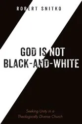 Book cover of God is Not Black-and-White by Robert Snitko