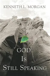 Book cover of God Is Still Speaking by Kenneth L. Morgan