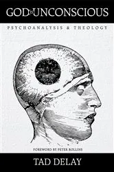 Book cover of God Is Unconscious by Tad DeLay