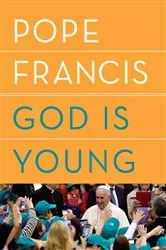 Book cover of God Is Young by Pope Francis