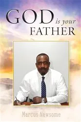 Book cover of God is your Father by Marcus Newsome