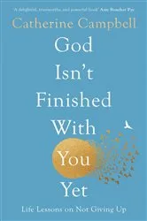 Book cover of God Isn't Finished With You Yet by Catherine Campbell