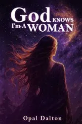 Book cover of God KNOWS I'm A WOMAN by Opal Dalton