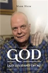 Book cover of God Laid His Hand on Me by Mark Heim