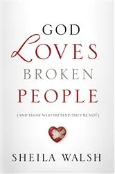 Book cover of God Loves Broken People by Sheila Walsh