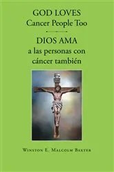 Book cover of God loves cancer people too - Dios ama a las personas con cancer tambien by Winston  E. Malcolm Baxter