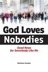 Book cover of God Loves Nobodies by Matthew Doebler
