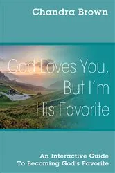 Book cover of God Loves You, But I'm His Favorite by Chandra Brown