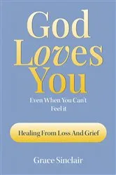 Book cover of God Loves You Even When You Can't Feel It Book 2 by Grace Sinclair