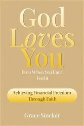 Book cover of God Loves You Even When You Can't Feel It Book 8 by Grace Sinclair