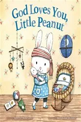 Book cover of God Loves You, Little Peanut by Annette Bourland