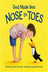 Book cover of God Made You Nose to Toes by Leslie Parrott