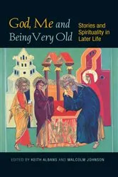 Book cover of God, Me and Being Very Old by Keith Albans