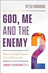 Book cover of God, Me and the Enemy (Journey to Freedom Book #2) by Peter Horrobin