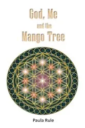 Book cover of God, Me and the Mango Tree by Paula Rule