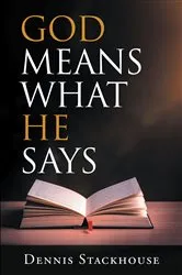 Book cover of God Means What He Says by Dennis Stackhouse