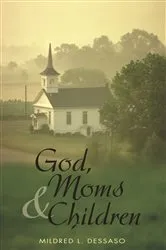 Book cover of God, Moms and Children by Mildred L. Dessaso