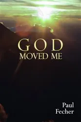 Book cover of God Moved Me by Paul Fecher