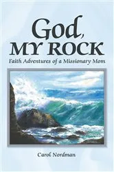 Book cover of God, My Rock by Carol Nordman
