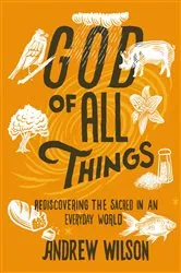 Book cover of God of All Things by Andrew Wilson