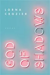 Book cover of God of Shadows by Lorna Crozier
