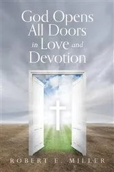 Book cover of God Opens All Doors in Love and Devotion by Robert  E Miller