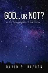 Book cover of GOD... or Not?: One person's amazing experiences by Heeren, David, S.