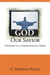 Book cover of God Our Savior by C. Norman Kraus