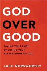 Book cover of God over Good by Luke Norsworthy