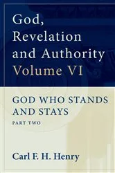 Book cover of God, Revelation and Authority: God Who Stands and Stays (Vol. 6) by Carl F. H. Henry