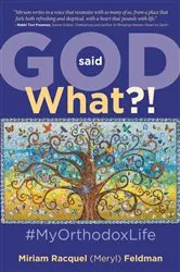 Book cover of God Said What?! #MyOrthodoxLife by Miriam Racquel (Meryl) Feldman