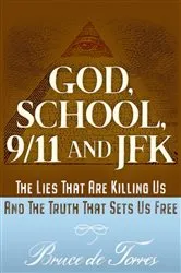 Book cover of God, School, 9/11 and JFK by Bruce de Torres
