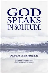 Book cover of God Speaks in Solitude by Esteban de Emmaus and other anonymous siblings