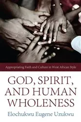 Book cover of God, Spirit, and Human Wholeness by Elochukwu Eugene Uzukwu