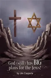 Book cover of God (still) Has BIG Plans for the Jews by Jim Casparie