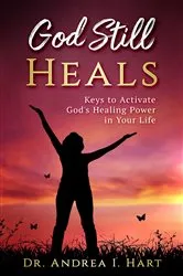 Book cover of God Still Heals by Dr. Andrea I Hart