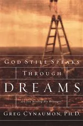 Book cover of God Still Speaks Through Your Dreams by Greg Cynaumon