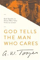 Book cover of God Tells the Man Who Cares by A W Tozer