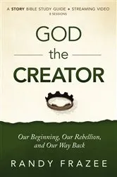 Book cover of God the Creator Bible Study Guide plus Streaming Video by Randy Frazee