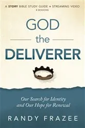 Book cover of God the Deliverer Bible Study Guide plus Streaming Video by Randy Frazee