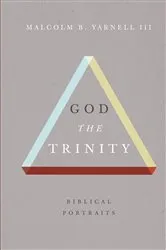 Book cover of God the Trinity by Malcolm B. Yarnell