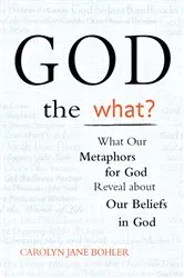 Book cover of God the What? by Carolyn Jane Bohler
