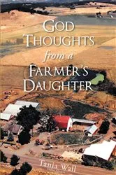 Book cover of God Thoughts from a Farmer's Daughter by Tania Wall