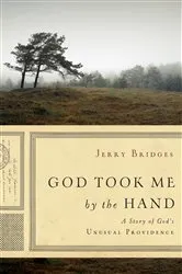 Book cover of God Took Me by the Hand by Jerry Bridges
